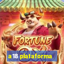 a18 plataforma